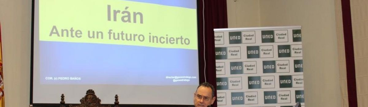 “IRÁN ANTE UN FUTURO INCIERTO” TEMA DE MÁXIMA ACTUALIDAD TRATADO POR PEDRO BAÑOS EN EL CURSO DE SEGURIDAD Y DEFENSA QUE SE DESARROLLA EN LA UNED
