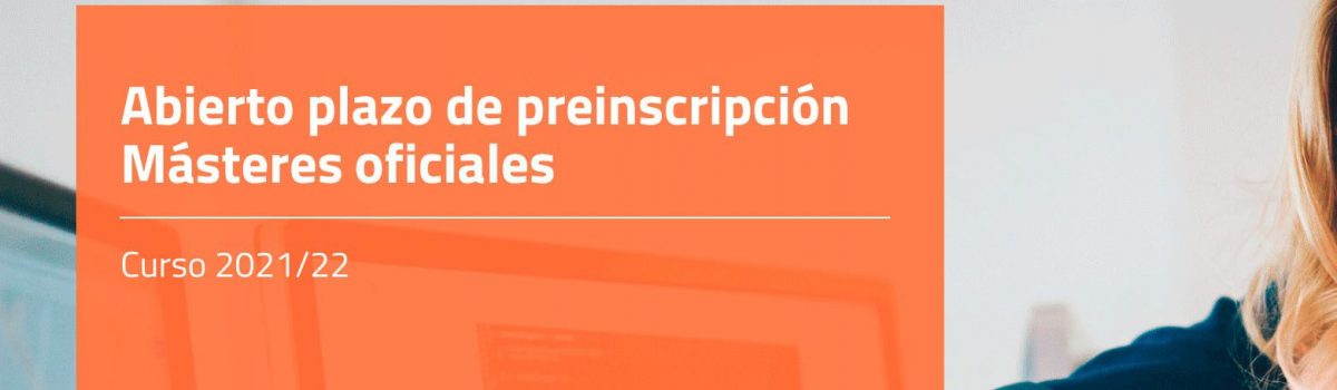 ABIERTO EL PLAZO DE PREINSCRIPCIÓN PARA MÁSTERES OFICIALES DE LA UNED, CURSO 2021-2022