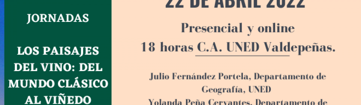 LA UNED DE CIUDAD REAL-VALDEPEÑAS ORGANIZA LAS JORNADAS “LOS PAISAJES DEL VINO: DEL MUNDO CLÁSICO AL VIÑEDO ACTUAL”