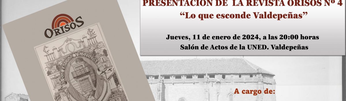 LA ASOCIACIÓN ORISOS PRESENTA ESTE JUEVES EN LA UNED EL Nº 4 DE SU REVISTA, DEDICADO A LA HISTORIA DE VALDEPEÑAS