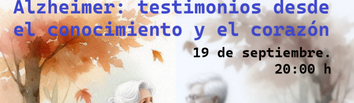 LA UNED DE VALDEPEÑAS Y LA ASOCIACIÓN AFA PROPONEN PARA ESTE JUEVES LA ACTIVIDAD: “ALZHEIMER: TESTIMONIOS DESDE EL CONOCIMIENTO Y EL CORAZÓN”