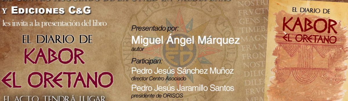“EL DIARIO DE KABOR EL ORETANO”, NOVELA DE CORTE HISTÓRICO DE MIGUEL ÁNGEL MÁRQUEZ, SERÁ PRESENTADA EL JUEVES DÍA 13 EN LA UNED DE VALDEPEÑAS