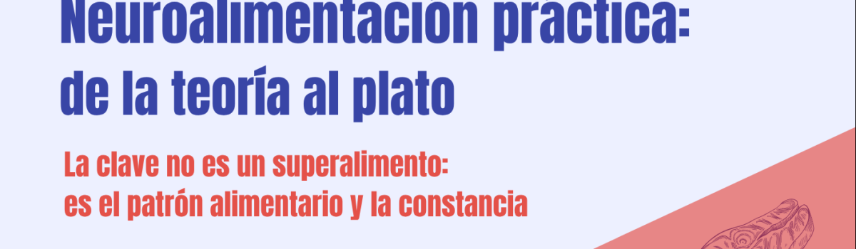 “NEUROALIMENTACIÓN PRÁCTICA: DE LA TEORÍA AL PLATO”, CONFERENCIA DE APAFES EN LA UNED DE VALDEPEÑAS, EL MIÉRCOLES, 14 DE OCTUBRE