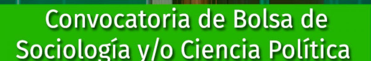 CONVOCATORIA DE BOLSA DE SOCIOLOGÍA Y/O CIENCIA POLÍTICA Y DE LA ADMINSTRACIÓN PARA CUBRIR POSIBLES PLAZAS EN EL CENTRO ASOCIADO
